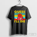 Roleplaying Dice Gamer Dragon Guess Ill Die Shirt Tee