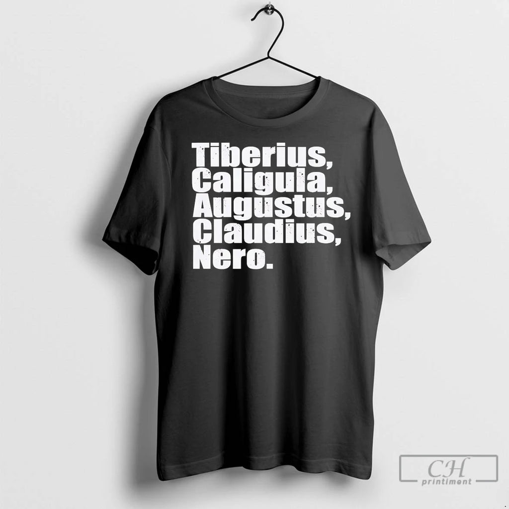 Roman Emperors Tiberius Caligula Augustus Claudius Nero T Shirts
