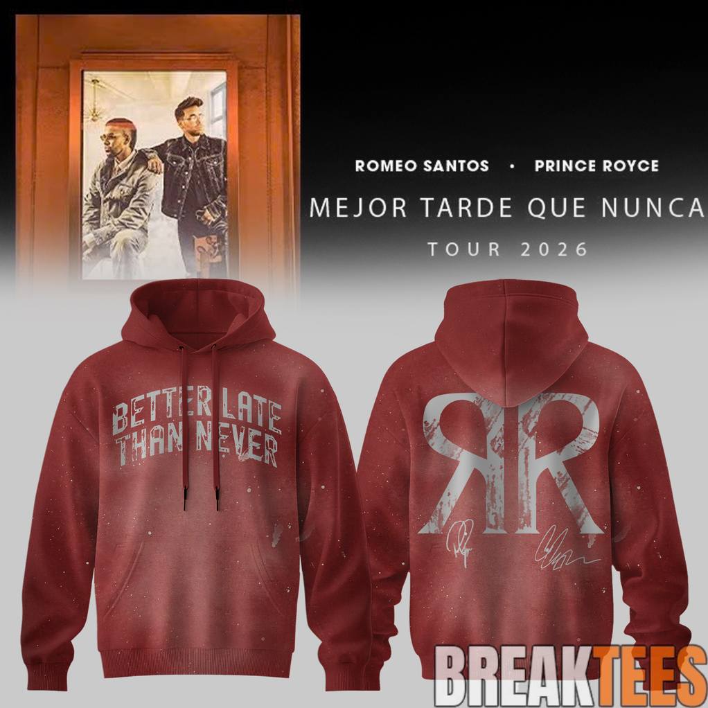 Romeo Santos Prince Royce Mejor Tarde Que Nunca Tour 2026 Better Late Than Never Hoodie
