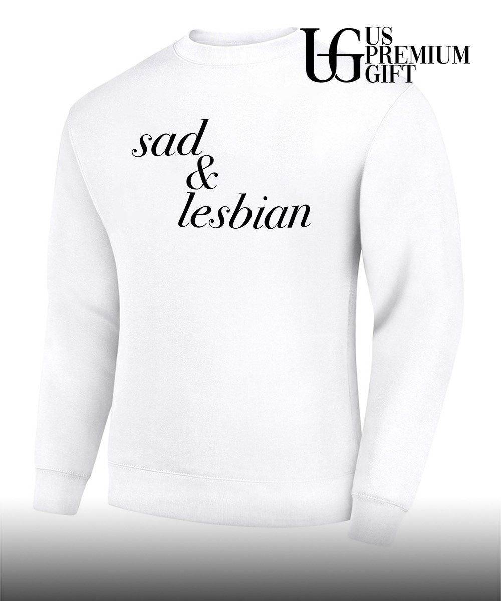 Sad and Lesbian shirt