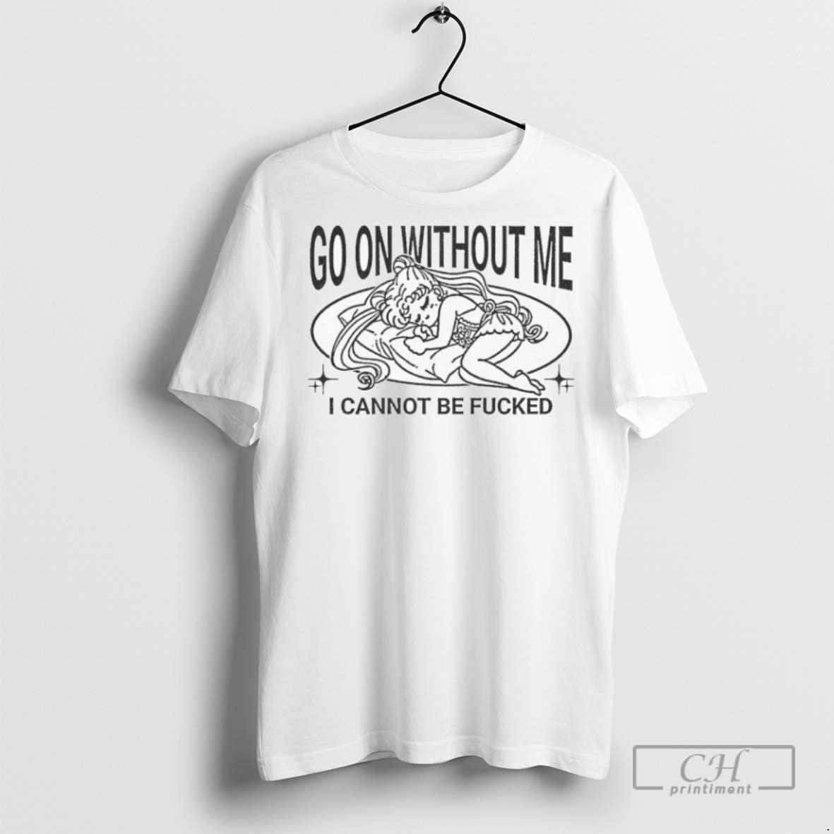 Sailor Moon Go On Without Me I Cannot Be Fucked Sleep T Shirts