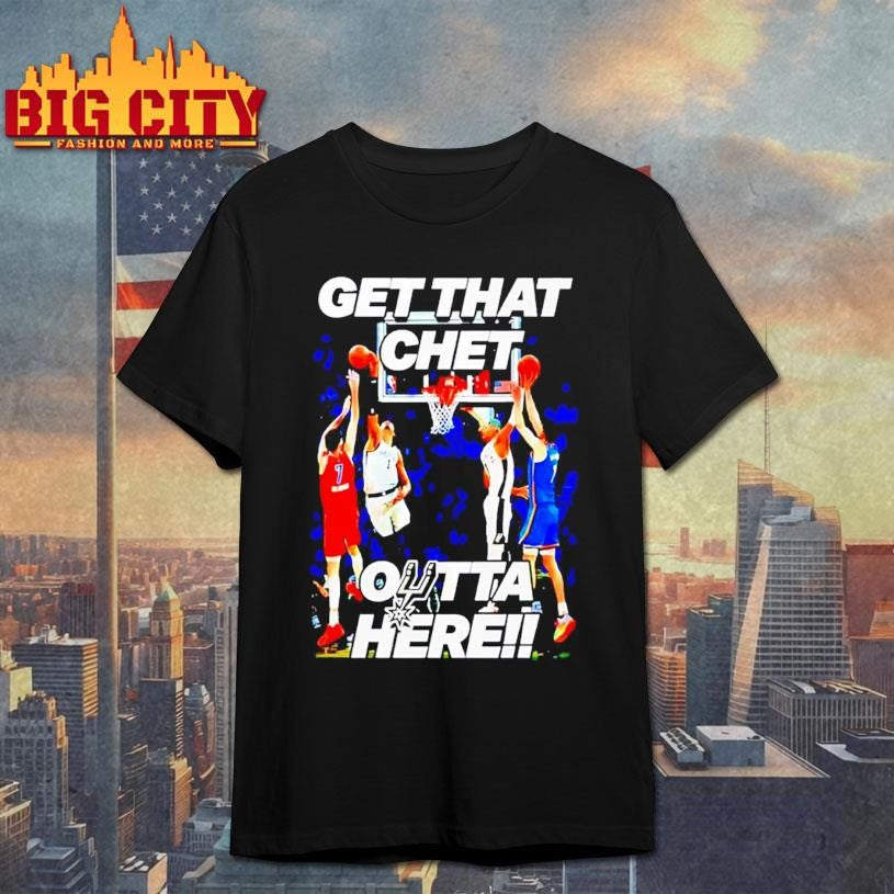 San Antonio Spurs get that chet outta here Shirt