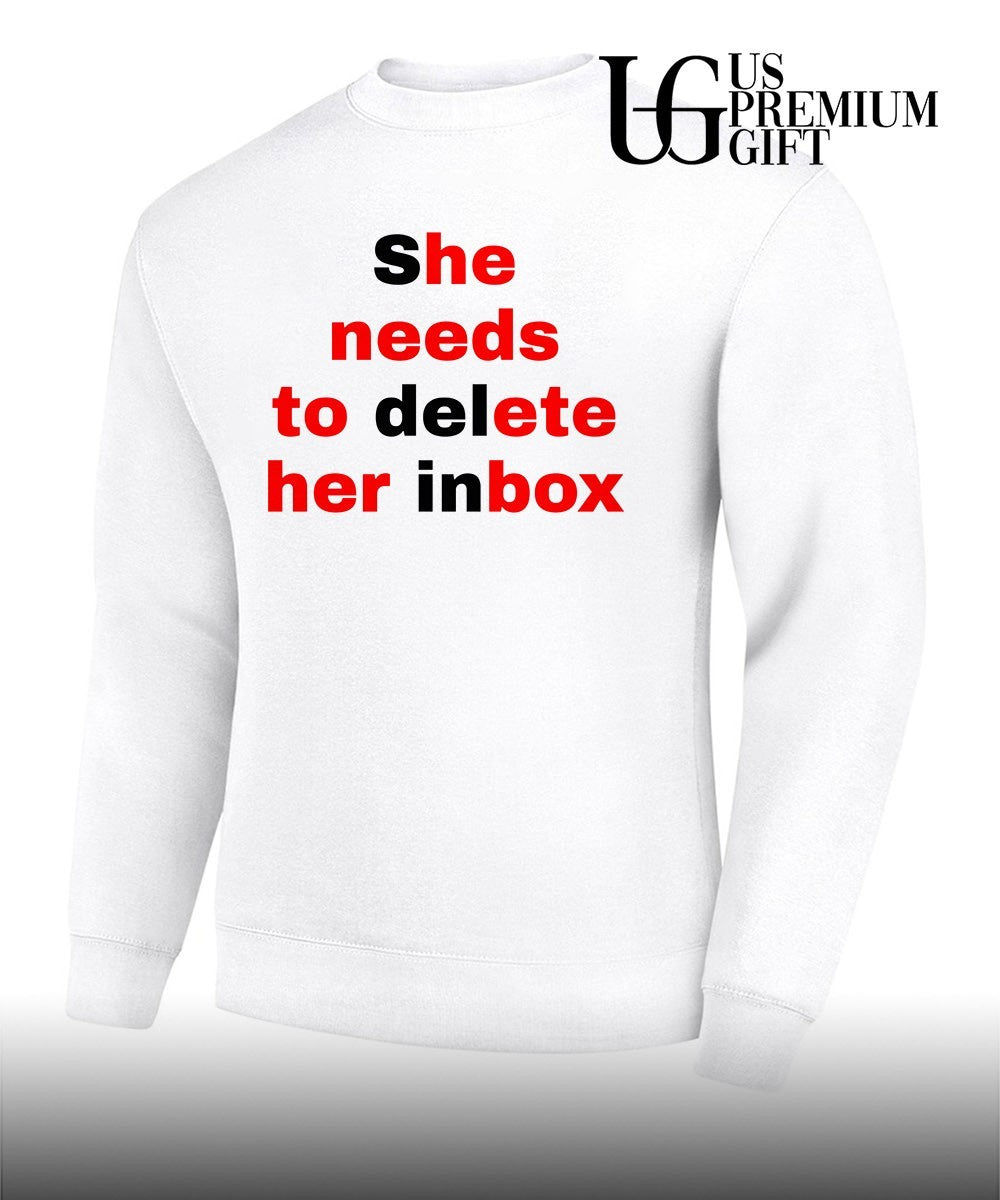 She needs to delete her inbox he needs to ete her box T-shirt