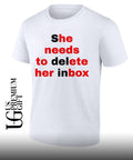 She needs to delete her inbox he needs to ete her box T-shirt