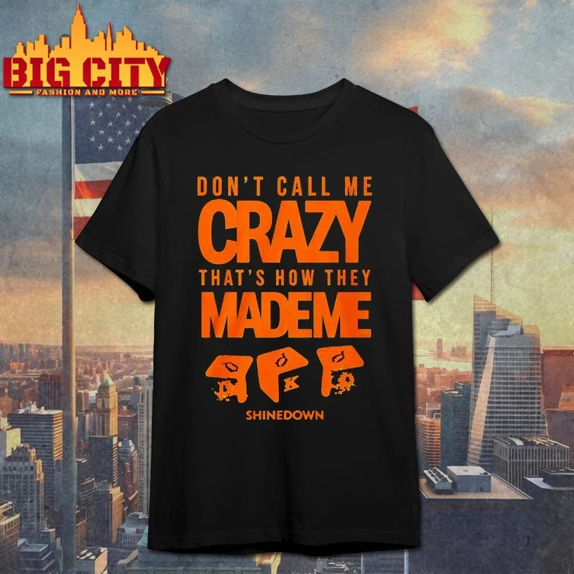 Shinedown Tour 2025 Don’t Call Me Crazy That’s How They Made Me shirt