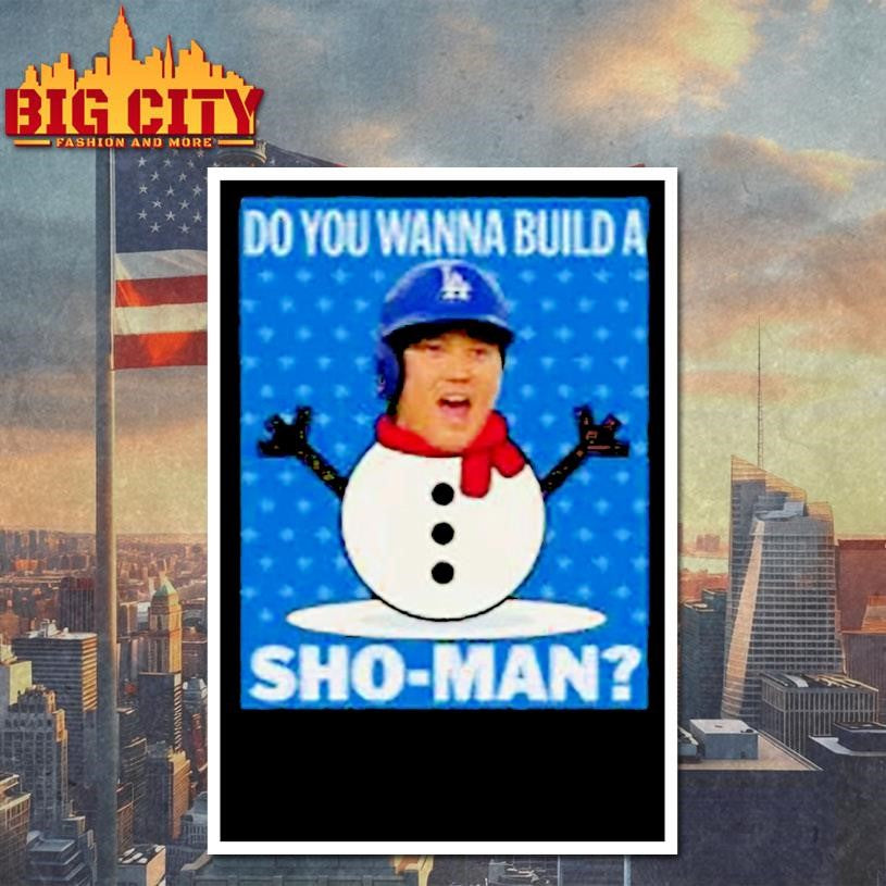 Shohei Ohtani Los Angeles Dodgers Do You Wanna Buid a Sho Man Holiday Shirt