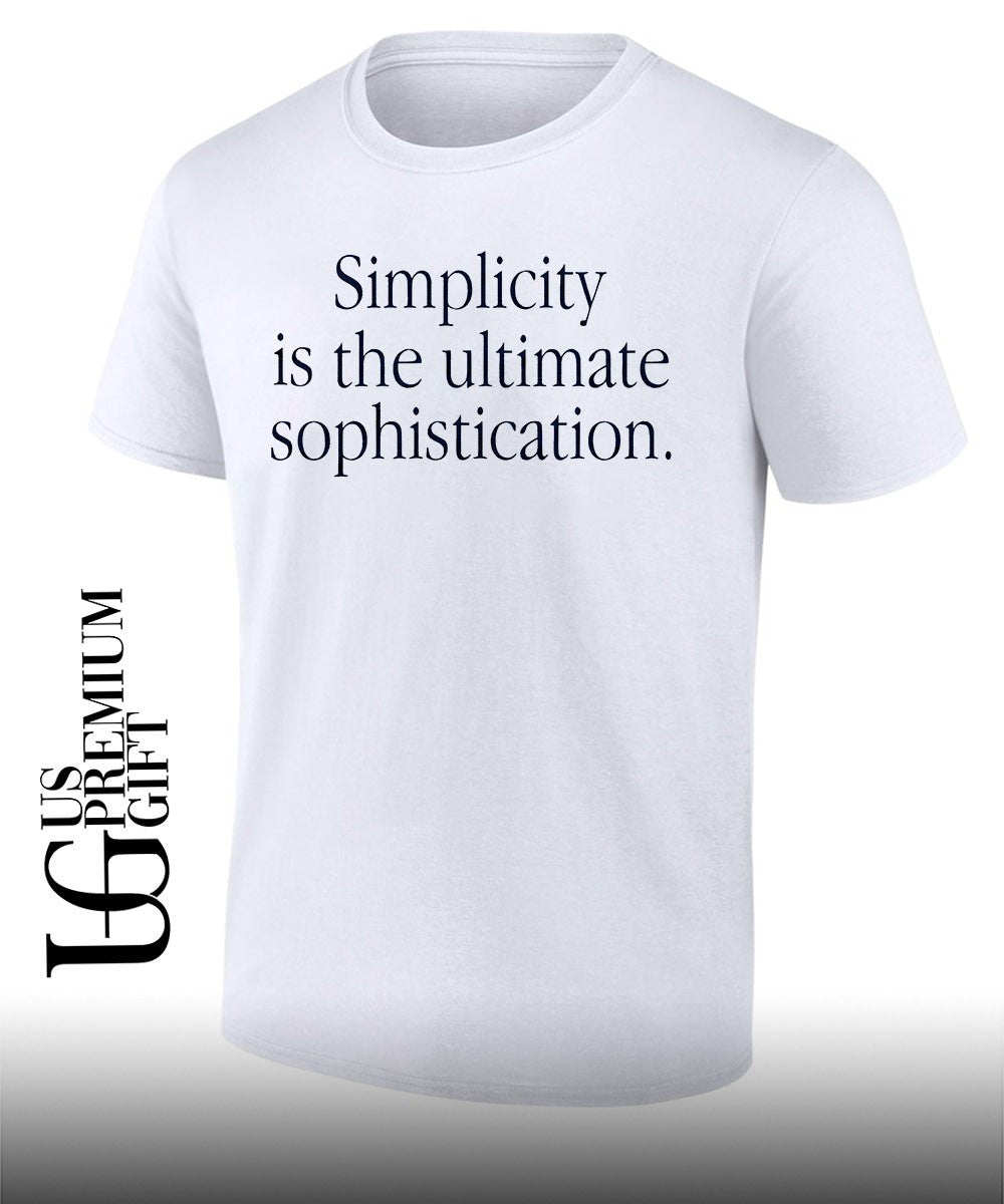 Simplicity is The Ultimate Sophistication shirt