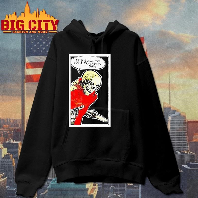 Skeleton Its Going To Be A Fantastic Day Shirt