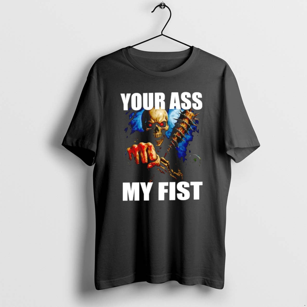 Skeleton Your Ass My Fist T Shirts