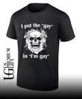 Skull I put the Gay in I’m Gay shirt