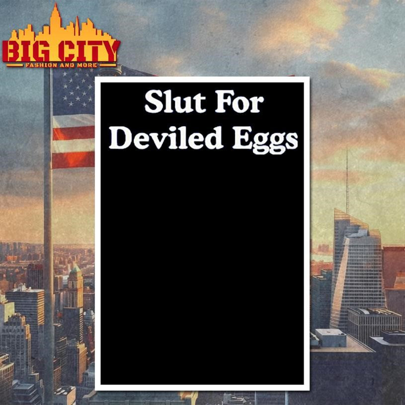 Slut For Deviled Eggs Shirt