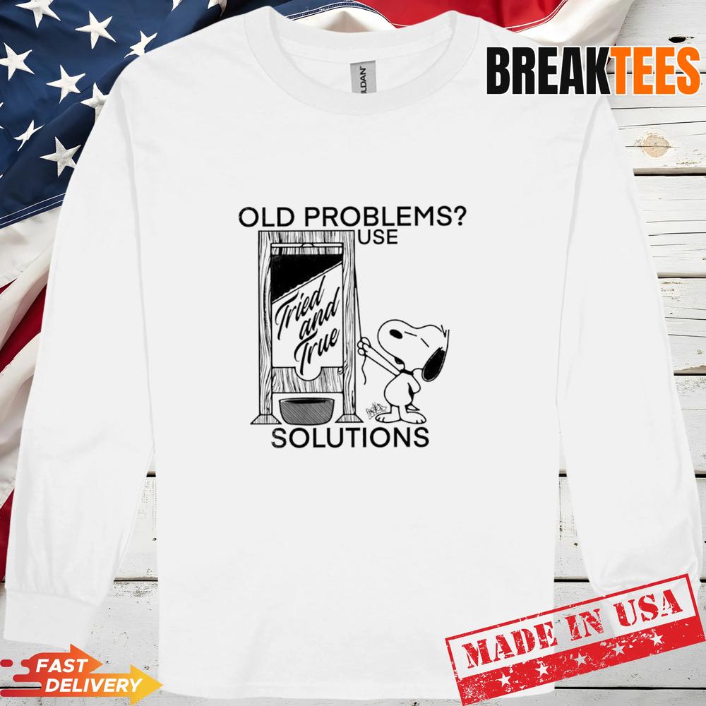 Snoopy Old Problems Use Fried And True Solutions T-Shirt