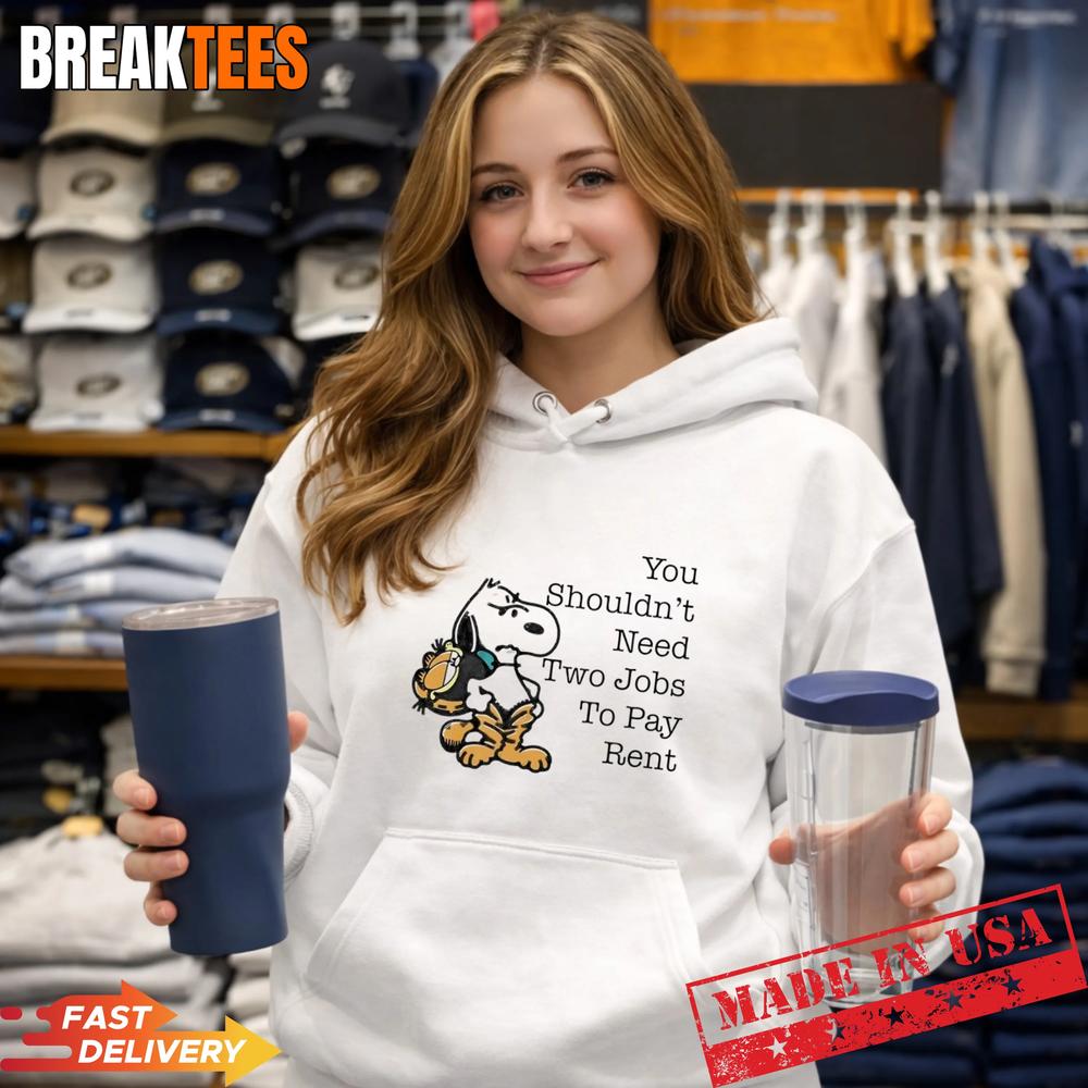 Snoopy You Shouldnt Need Two Jobs To Pay Rent T-Shirt