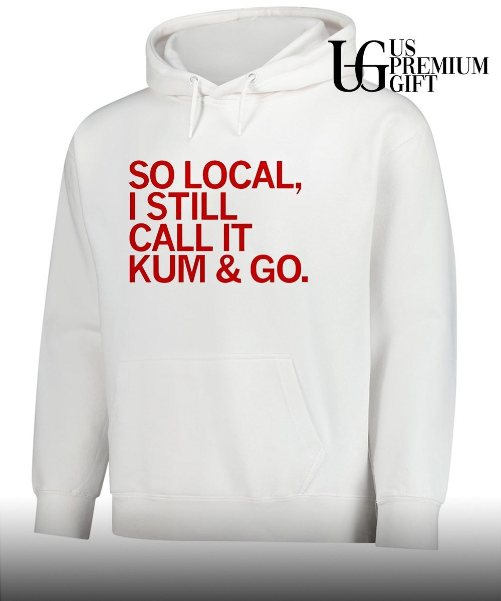 So Local I still call it Kum and Go shirt
