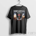 Some Gave All Side Action T Shirts