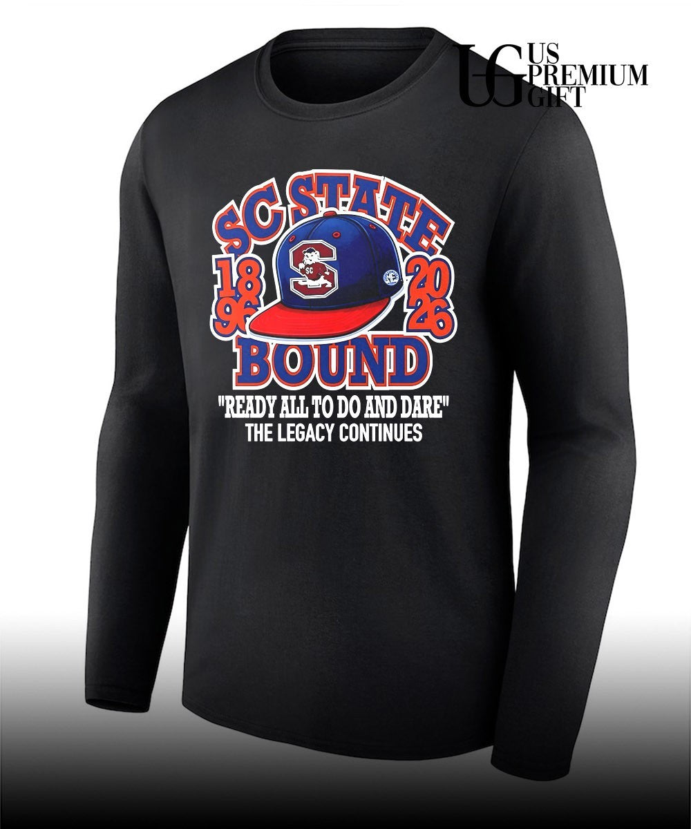 South Carolina State Bulldogs Bound hat ready all to do and dare the legacy continues 1896-2026 shirt