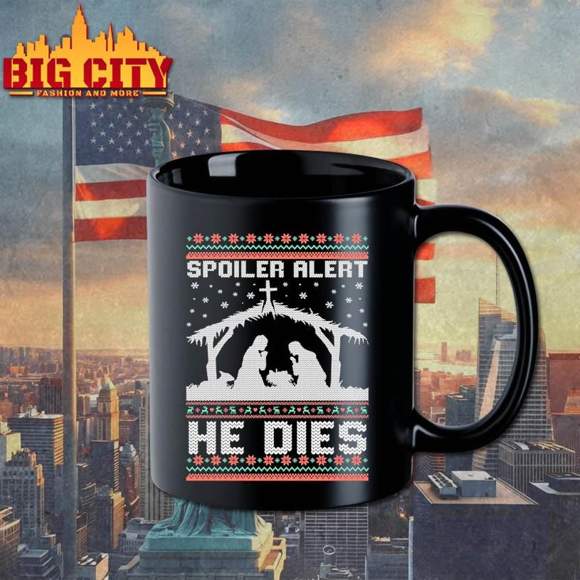 Spoiler Alert He Dies Jesus Nativity Scene Ugly Christmas Shirt