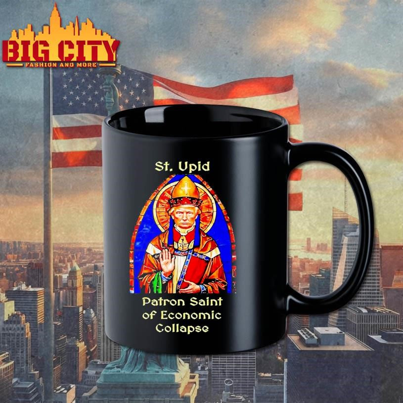 St Upid Patron Saint Of Economic Collapse Trump shirt