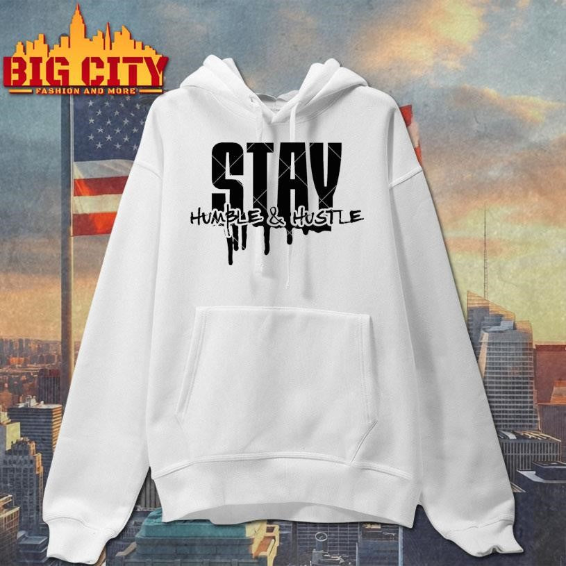 Stay Humble Hustle Hard Shirt