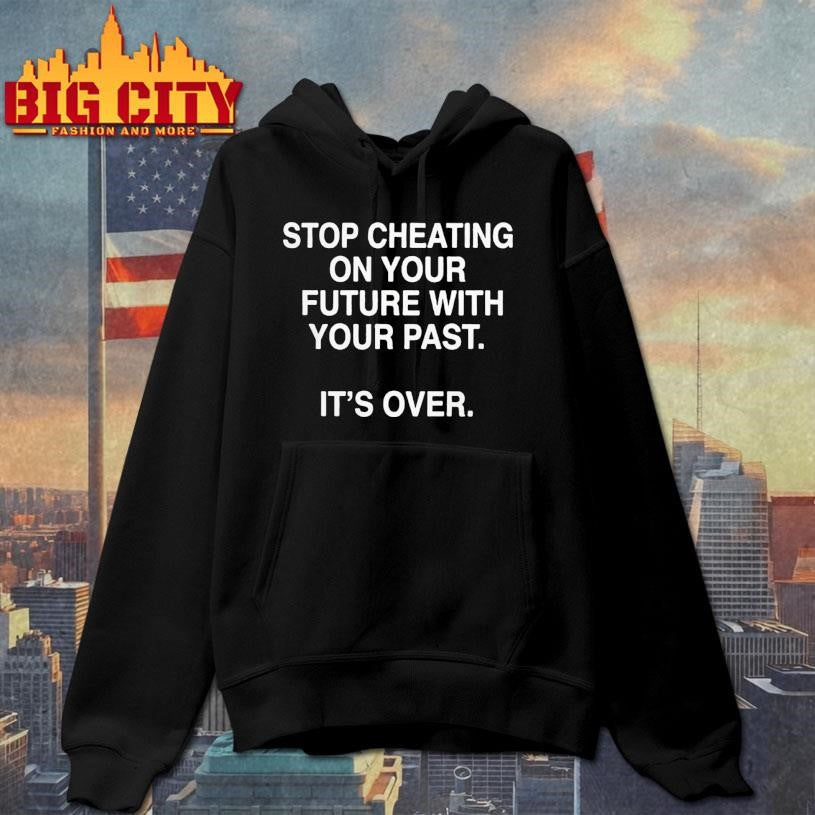 Official Stop Cheating On Your Future With Your Past Shirt