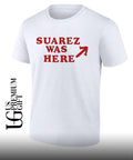 Suarez was here shirt