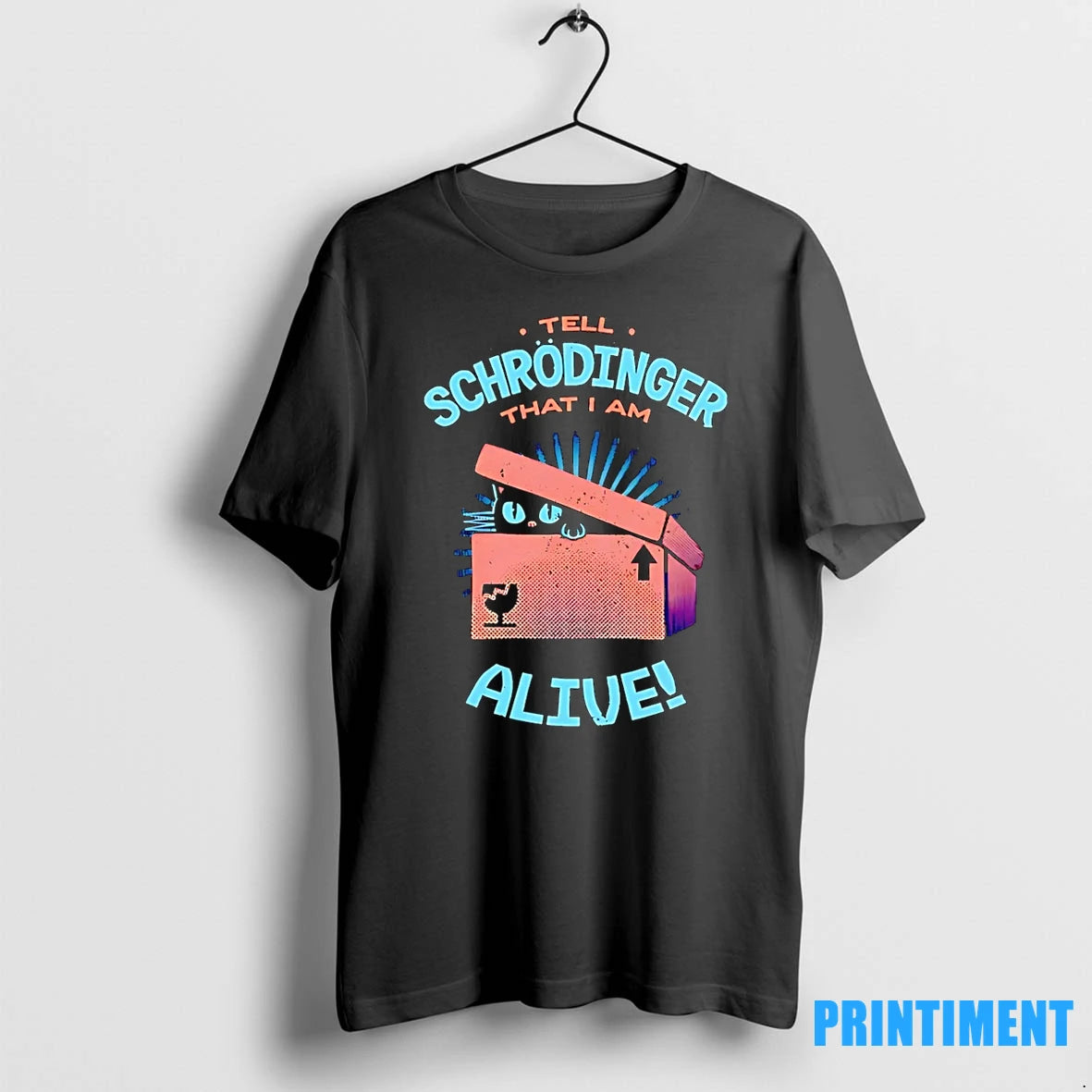 Tell Schrodinger That I Am Alive Cat Box Tshirts Sweater