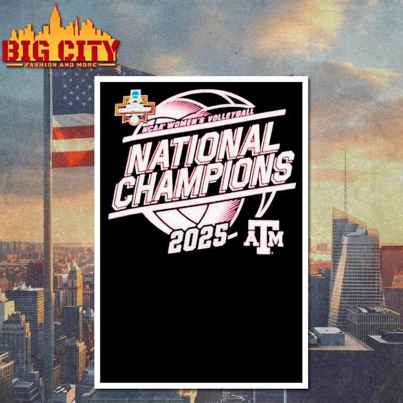 Texas A&amp;M Aggies Champion 2025 NCAA Women’s Volleyball National Champions shirt