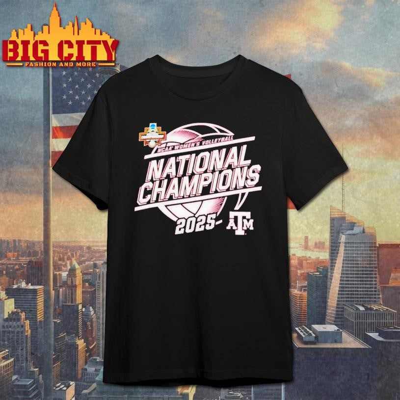 Texas A&amp;M Aggies Champion 2025 NCAA Women’s Volleyball National Champions shirt