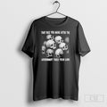 That Face You Make After The Government Takes Your Guns Shirt Tee