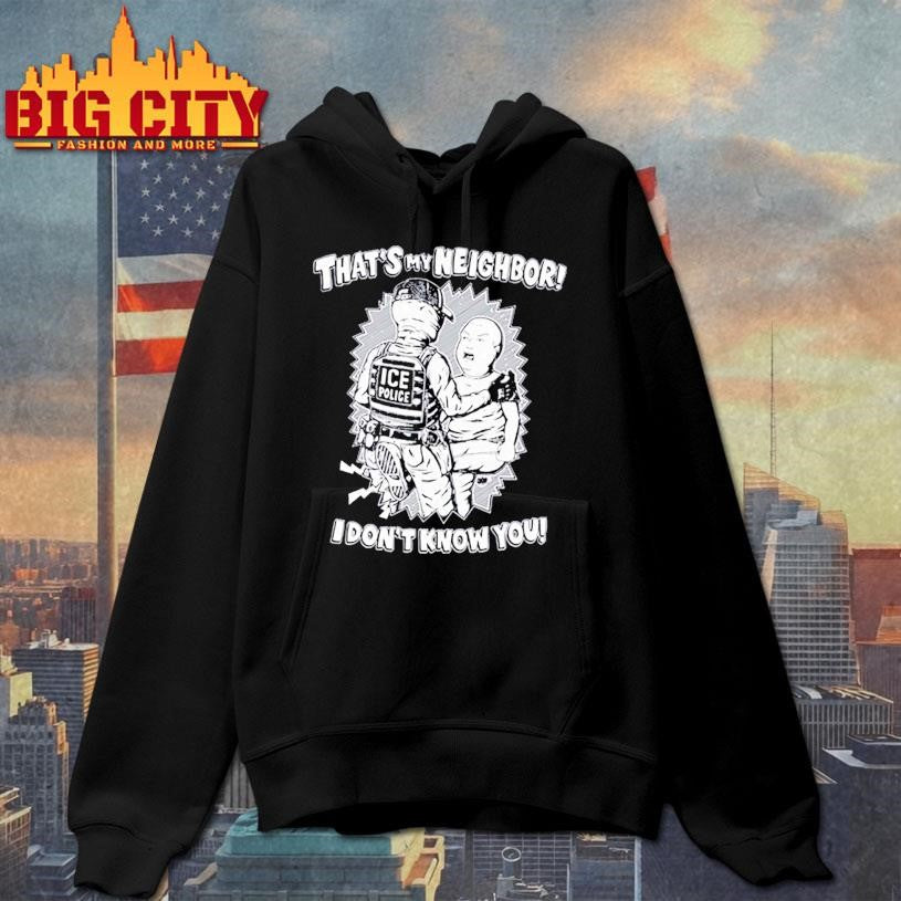 Official That’s My Neighbor I Don’t Know You Shirt