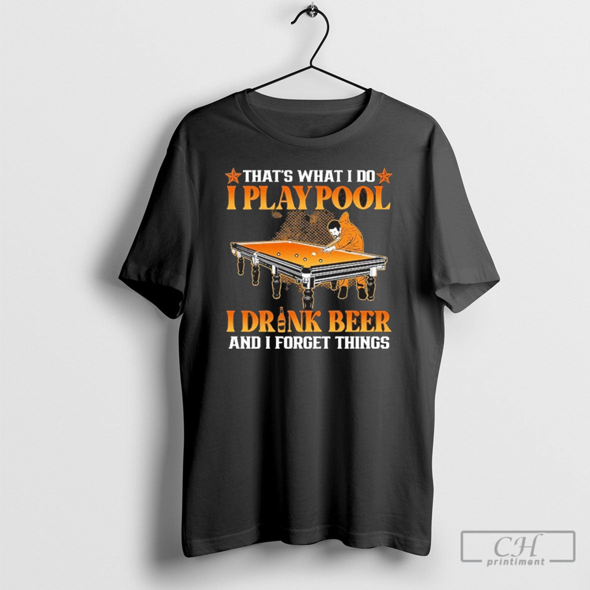 Thats What I Do I Playpool I Drink Beer And I Forget Things Shirt Tee