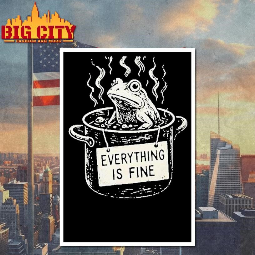 The Boiling Frog Everything Is Fine Shirt