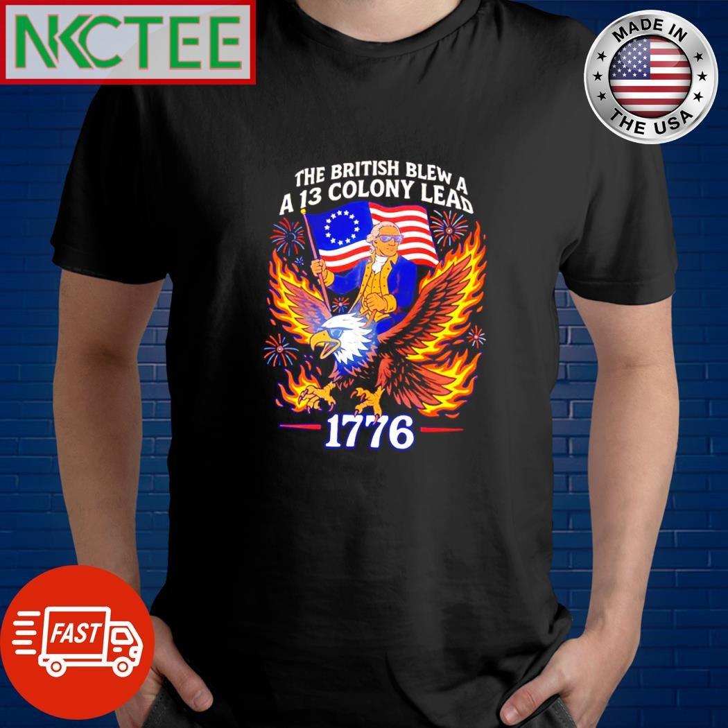 The British blew a 13 colony lead 1776 shirt