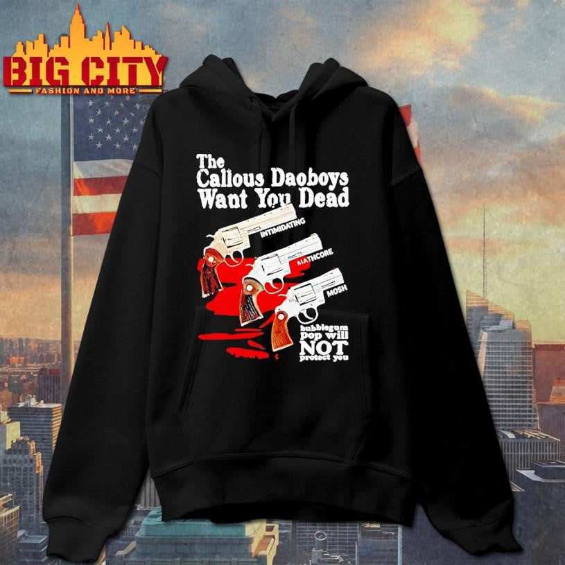 The Callous Daoboys Want You Dead Intimidating Mathcore Mosh Shirt