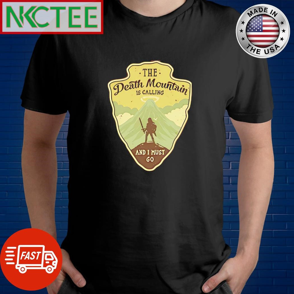 The Death Mountain is calling and I must go shirt