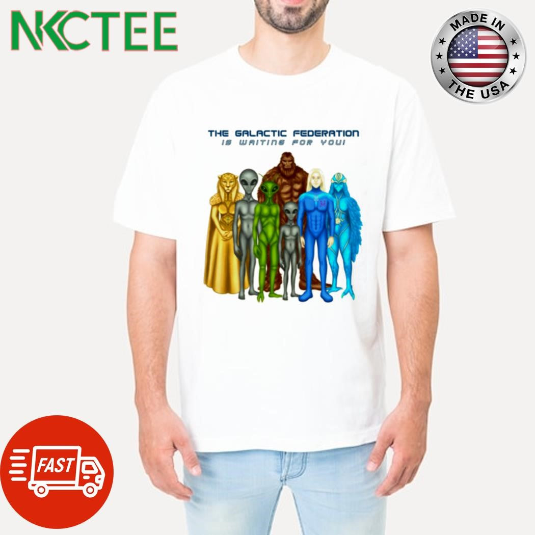 The Galactic Federation is writing for you shirt