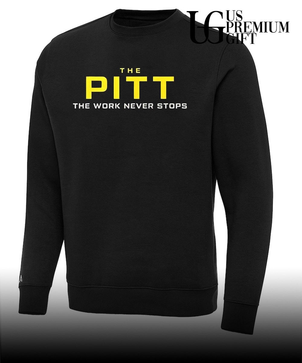The Pitt the work never stops shirt