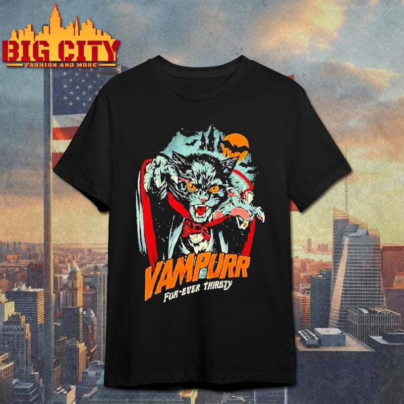 The Return Of Vampurr Fur-ever Thirsty Vampire Cat Shirt