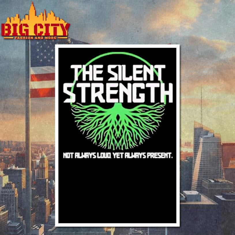 The Silent Strength Not Always Loud Yet Always Present Shirt