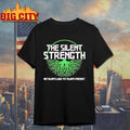 The Silent Strength Not Always Loud Yet Always Present Shirt