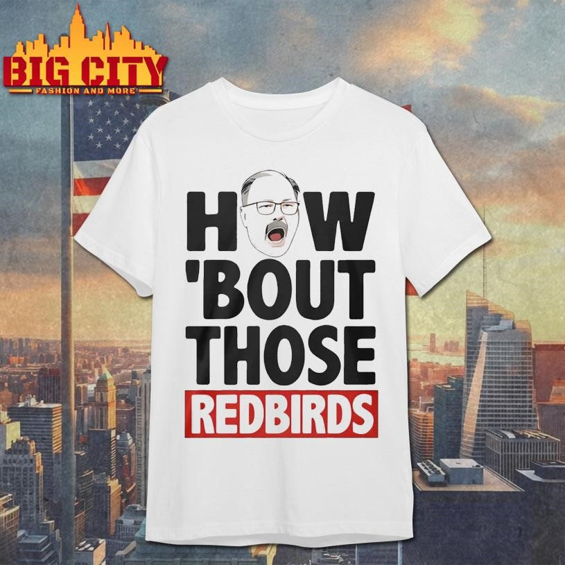 The Spack Stache How Bout Those Redbirds Shirt
