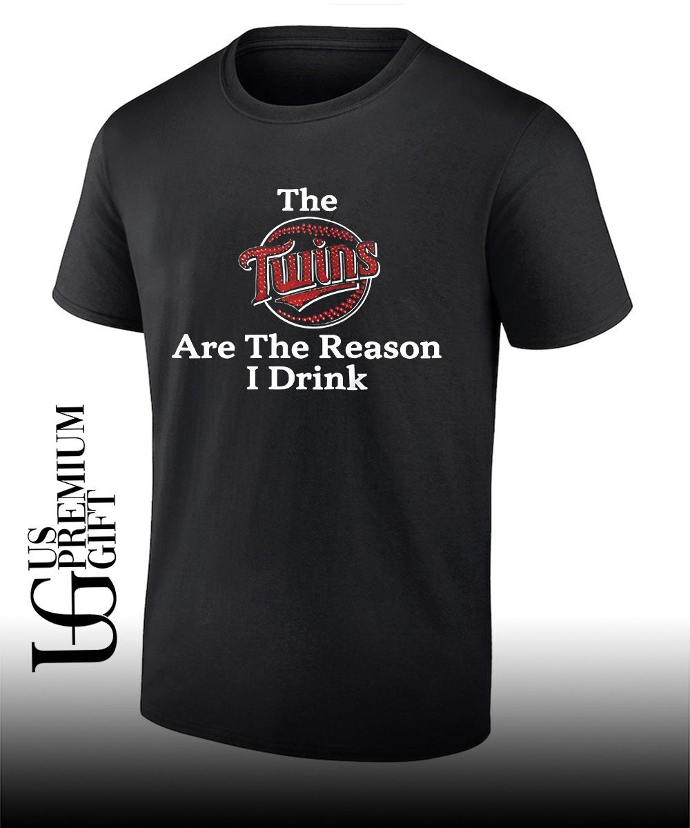 The Twins are The Reason I Drink Minnesota Twins baseball shirt