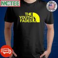 The Youth Fades shirt