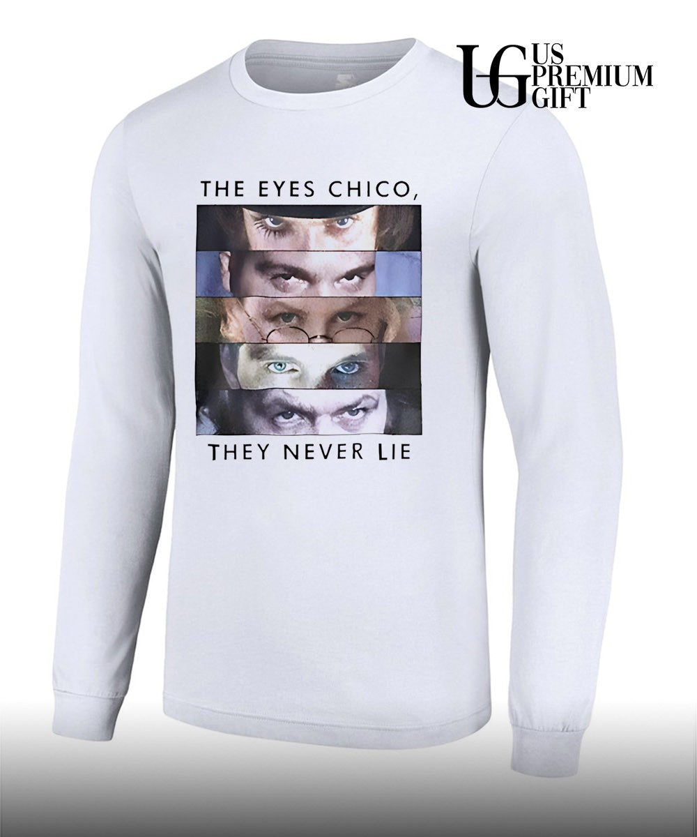 The eyes chico they never lie T-shirt