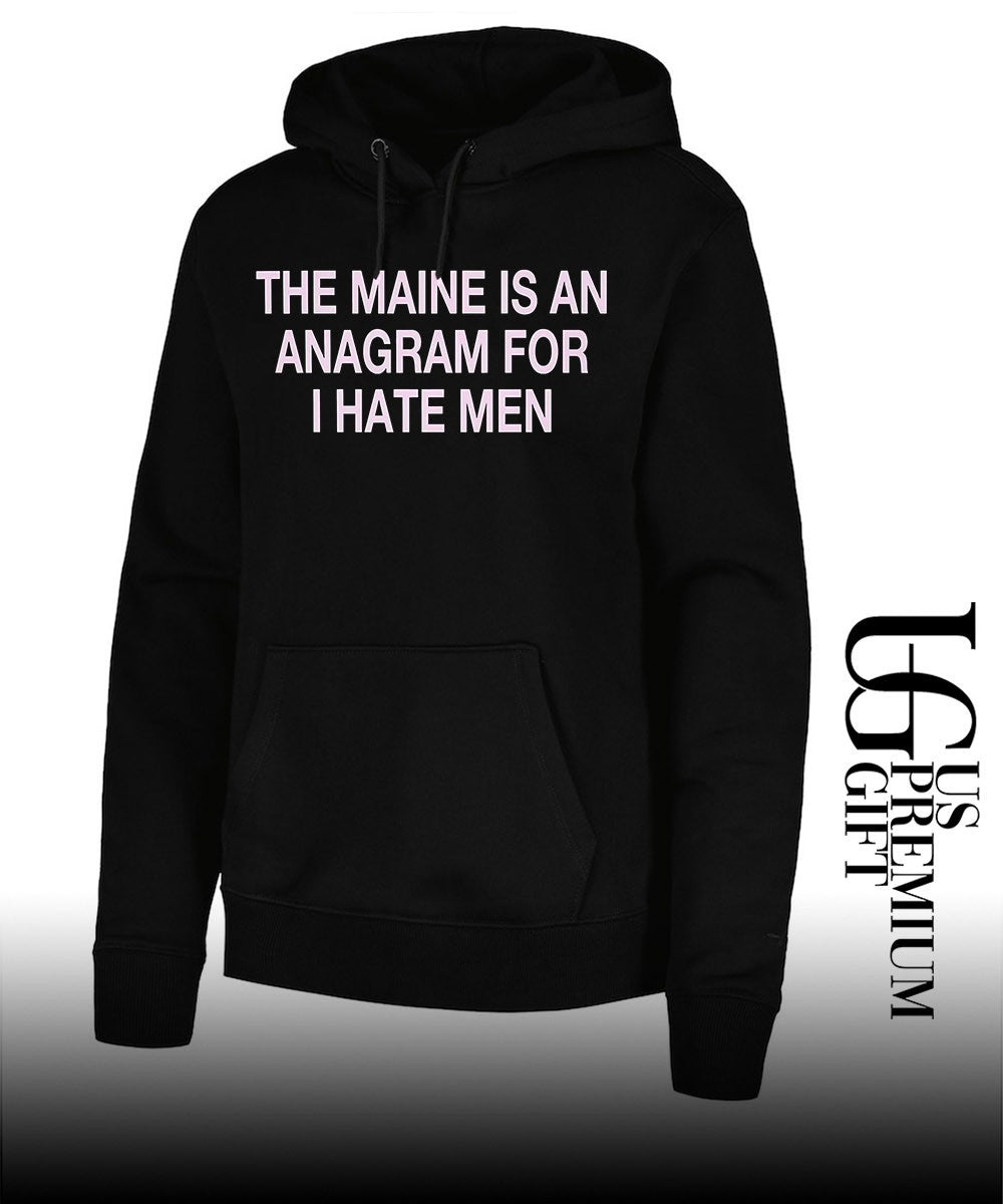 The maine is an Anagram for I hate men shirt