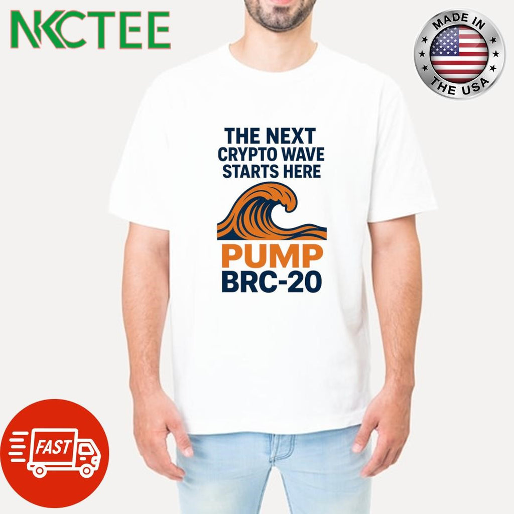 The next crypto wave starts here pump brc-20 shirt