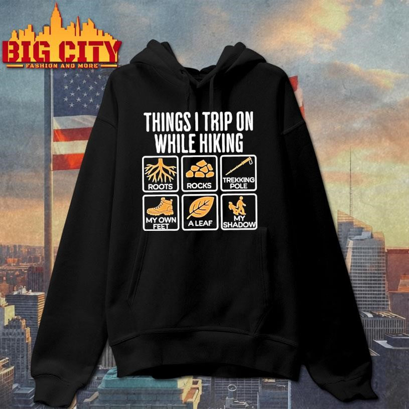 Things I Trip On While Hiking Roots Rocks Trekking Pole Shirt
