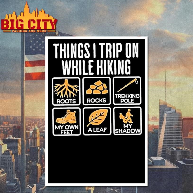 Things I Trip On While Hiking Roots Rocks Trekking Pole Shirt