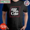 Things go better with Coke shirt