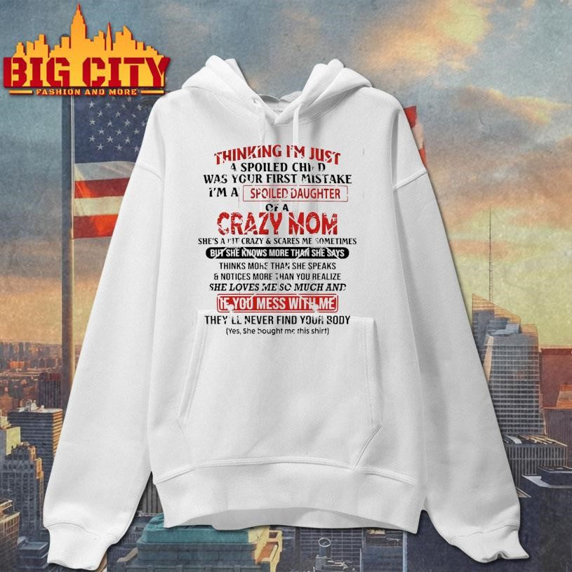 Thinking I’m Just A Spoiled Child Was Your First Mistake Shirt